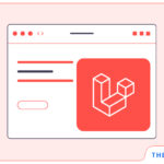 Why Choose Laravel for Web Development: Top Reasons and Benefits